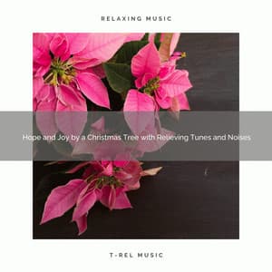 Hope and Joy by a Christmas Tree with Relieving Tunes and Noises - Christmas Sleep Baby