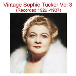 Vintage Sophie Tucker, Vol. 3 - Sophie Tucker