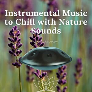 Instrumental Music to Chill with Nature Sounds - Zen Nature Library