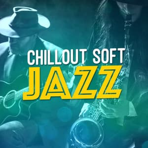Chillout Soft Jazz - Chillout Jazz