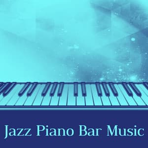 Jazz Piano Bar Music – Calm Piano, Quiet Music, Relaxing Sounds, Blue Jazz - Background Piano Music Ensemble