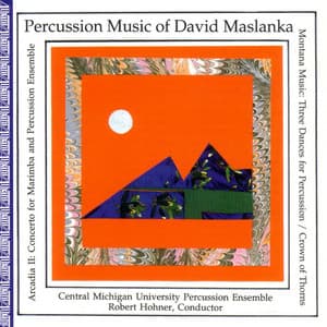 Percussion Music of David Maslanka - David Maslanka