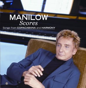Scores: Songs From Copacabana And Harmony - Barry Manilow