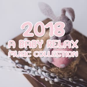 2018 A Baby Relax Music Collection - Baby Relax Music Collection