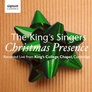 Christmas Presence: The King's Singers – Live from Kings College Chapel, Cambridge - The King's Singers