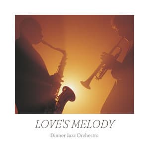 Love's Melody: Romantic Jazz - Dinner Jazz Orchestra