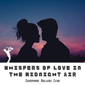 Whispers of Love in the Midnight Air - Saxophone Ballads Club