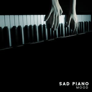 Sad Piano Mood: Nostalgic Instrumental Piano for Crying and Feeling Your Sadness - Sad Music Zone