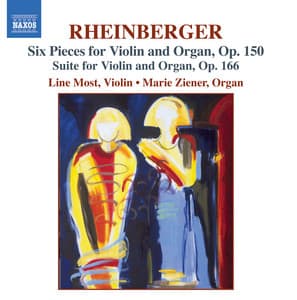 Rheinberger: Six Pieces, Op. 150 / Suite for Violin and Organ, Op. 166 - Josef Rheinberger