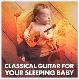 Classical Guitar for Your Sleeping Baby - Música clásica
