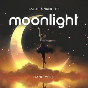 Ballet Under the Moonlight: Piano Music for Classical Dance - Instrumental Piano Academy