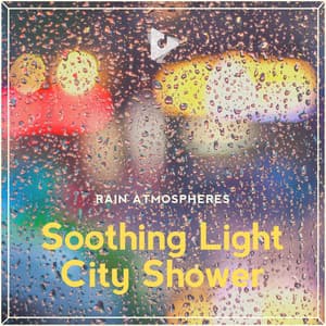 Soothing Light City Shower - Rain Sounds ASMR