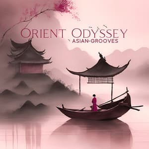 Orient Odyssey: Asian Flute Meditation Grooves to Get Unstuck, Learn to Let Go, Allow Life to Flow Through in Present Moment, Ecstatic Movement Music - Jennifer Calm