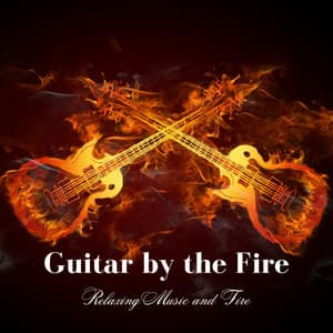 Guitar by the Fire: Relaxing Music and Fire - Winds Of Minds