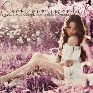 Coeur sentimental: Belle musique de piano émotionnelle, album instrumental solo - Sentimental Piano Music Oasis