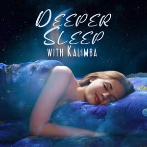 Deeper Sleep with Kalimba: Find Your Sleep More Relaxing Than Ever - Deep Sleep Music Maestro