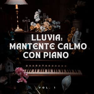 Lluvia: Mantente Calmo Con Piano Vol. 1 - Cafetería Piano