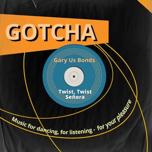 Twist, Twist Señora - Gary U.S. Bonds