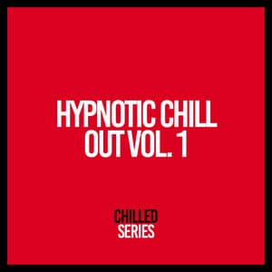 Hypnotic Chill Out, Vol. 1 - Instrumental Music Cafe