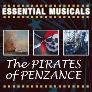 Essential Musicals: The Pirates of Penzance - A.Sullivan