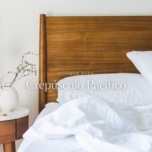 Crepúsculo Pacífico: Música para Dormir - Dormir Bien