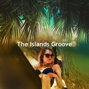 The Islands Groove - Ibiza Deep House Lounge