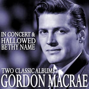 Gordon Macrae in Concert / Hallowed Be Thy Name - Gordon MacRae