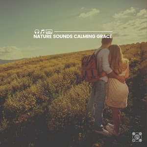 Nature Sounds Calming Grace - Binaural Landscapes