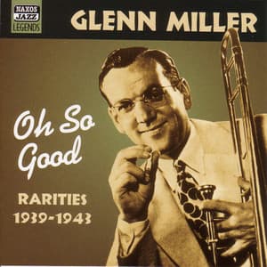 Miller, Glenn: Oh, So Good - Glenn Miller