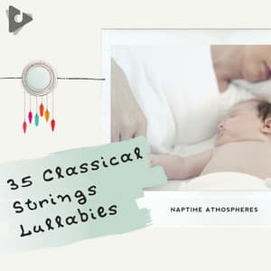 35 Classical Strings Lullabies - Lullaby Orchestra