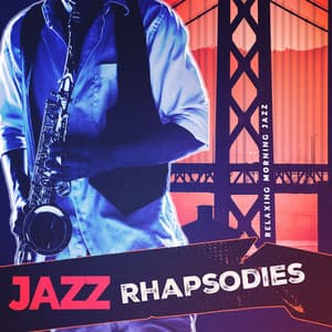 Jazz Rhapsodies - Relaxing Morning Jazz