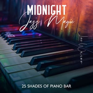 Midnight Jazz Magic:25 Shades of Piano Bar for Romantic Evenings, Date Night, Nighttime Relaxation - Lee Warne
