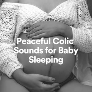 Peaceful Colic Sounds for Baby Sleeping - White Noise for Babies