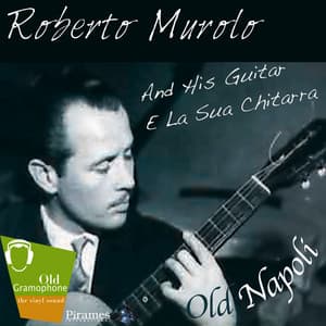 Roberto Murolo and His Guitar "e la sua Chitarra"- Old Napoli - Roberto Murolo