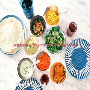 Laid-back Ambiance for Cooking Dinner - Morning Chill Out Playlist