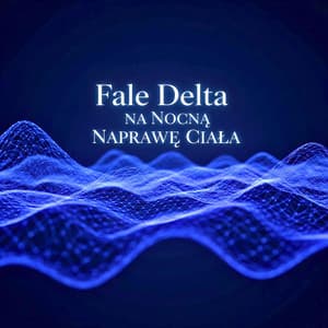 Fale Delta na Nocną Naprawę Ciała - Alicja Pawlikowska