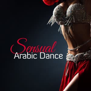 Sensual Arabic Dance – Night Music for Deep Pleasure - World Travel Unit