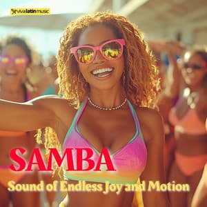 Samba - Sound of Endless Joy and Motion - Viva Latin Music