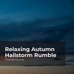 Relaxing Autumn Hailstorm Rumble - Thunderstorms