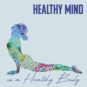 Healthy Mind in a Healthy Body: Body and Health Awareness, Yoga Session, Mindful Living - Body and Soul Music Zone