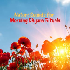 Nature Sounds for Morning Dhyana Rituals: State of Perfect Equanimity and Awareness - Relaxing Distraction Therapy Zone