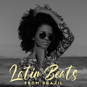 Latin Beats from Brazil: Dança Quente, Latin Jazz Sessions, Latin Lounge, Jazz for Feeling Great - Acoustic Hits
