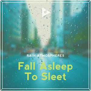 Fall Asleep To Sleet - Rain Atmospheres