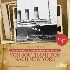 Von Southampton nach New York - Sherlock Holmes und seine Amerikanischen Abenteuer