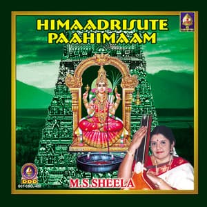 Himaadrisute Paahimaam - M. S. Sheela
