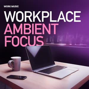 Workplace Ambient Focus - Work Music