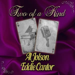 Two of a Kind: Al Jolson & Eddie Cantor - Al Jolson