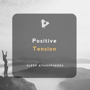 Positive Tension - Sleep Atmospheres