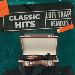 Classic Hits: Lo-Fi Trap Remixes - LoFi Remix Guys