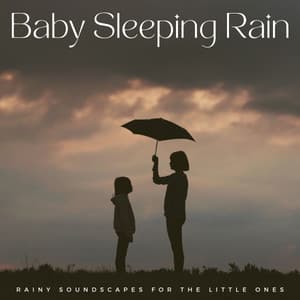 Baby Sleeping Rain: Rainy Soundscapes For The Little Ones - Rain Games